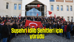 Suşehri İdlib Şehitleri için yürüdü