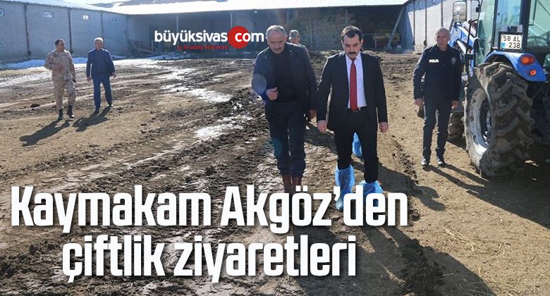 Kaymakam Akgöz’den çiftlik ziyaretleri