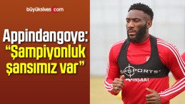 Aaron Appindangoye: “Şampiyonluk şansımız var”