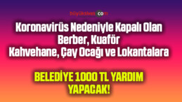 Kapalı olan Berber Kahvehane Çay Ocağı Lokanta’ya 1000 TL Yardım