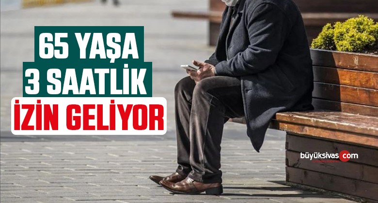 65 Yaş Üstü Yasağına Esneme Geliyor