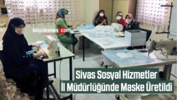 Sivas Sosyal Hizmetler İl Müdürlüğünde Maske Üretildi