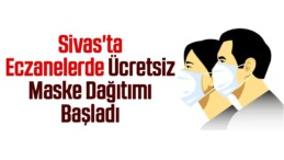 Sivas’ta Eczanelerde Ücretsiz Maske Dağıtımı Başladı