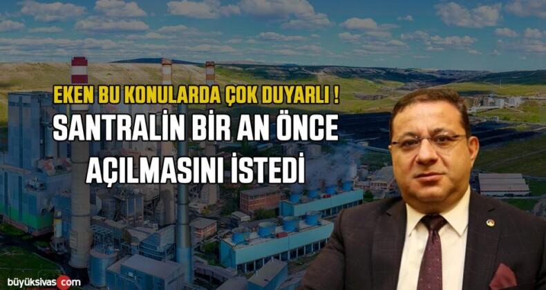 Mustafa Eken’den Kangal Termik Santral Açıklaması Geldi 