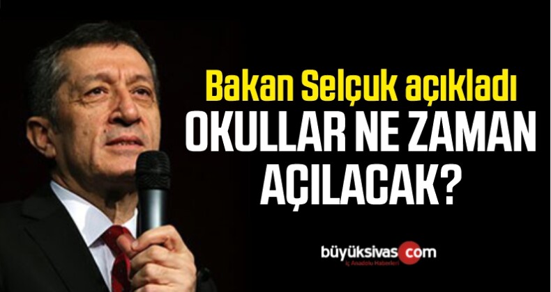 Bakan Selçuk Açıkladı: Okullar Ne Zaman Açılacak?