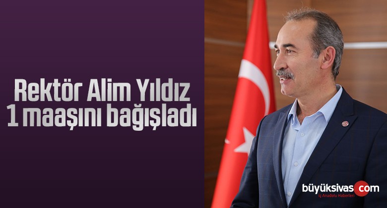 Rektör Alim Yıldız 1 maaşını bağışladı