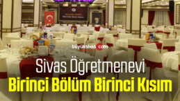 Sivas Öğretmen Evi Birinci Bölüm Birinci Kısım