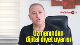 Uzmanından dijital diyet uyarısı