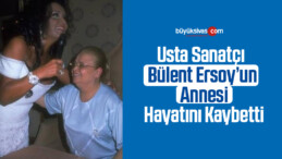 Usta Sanatçı Bülent Ersoy’un Annesi Hayatını Kaybetti