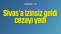 İzinsiz geldi cezayı yedi