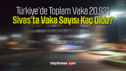 Sivas’ta Vaka Sayısı Kaç Oldu?