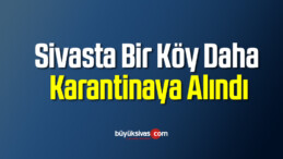 Bir köy karantina altına alındı