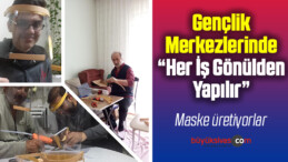 Gençlik merkezlerinde “her iş gönülden yapılır”