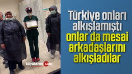 Türkiye onları alkışlamıştı, onlar da mesai arkadaşlarını alkışladılar