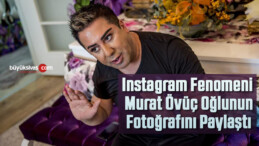 Instagram Fenomeni Murat Övüç oğlunun fotoğrafını paylaştı