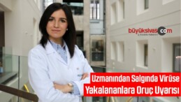 Uzmanından Salgında Virüse Yakalananlara Oruç Uyarısı