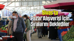 Sivas’ta Pazar Alışverişi İçin Sıralarını Beklediler