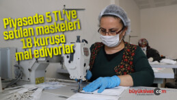 Piyasada 5 TL’ye satılan maskeleri 18 kuruşa mal ediyorlar