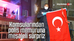 Komşularından polis memuruna meşaleli sürpriz