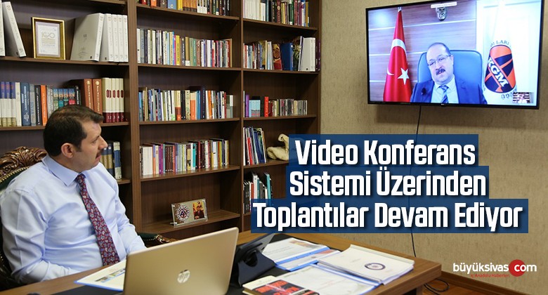 Video Konferans Sistemi Üzerinden Toplantılar Devam Ediyor