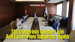 TSO Üyelerinin Talepleri İçin Acil Eylem Planı Toplantısı Yapıldı