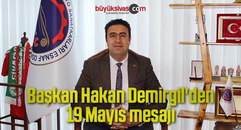 Başkan Hakan Demirgil’den 19 Mayıs mesajı