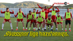 Sivasspor lige hazırlanıyor