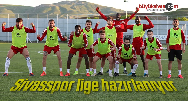 Sivasspor lige hazırlanıyor