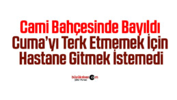 Cami bahçesinde bayıldı, Cuma’yı terk etmemek için hastane gitmek istemedi