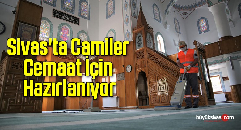 Sivas’ta Camiler Cemaat İçin Hazırlanıyor