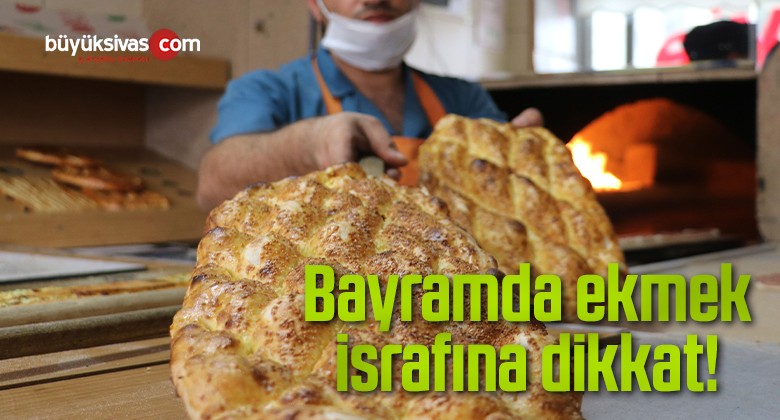 Bayramda ekmek israfına dikkat!