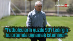 “Futbolcuların yüzde 90’ı tedirgin, bu ortamda oynamak istemiyor”