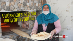 Virüse karşı ele ele verip fırın yaptılar