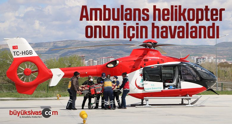 Ambulans helikopter onun için havalandı