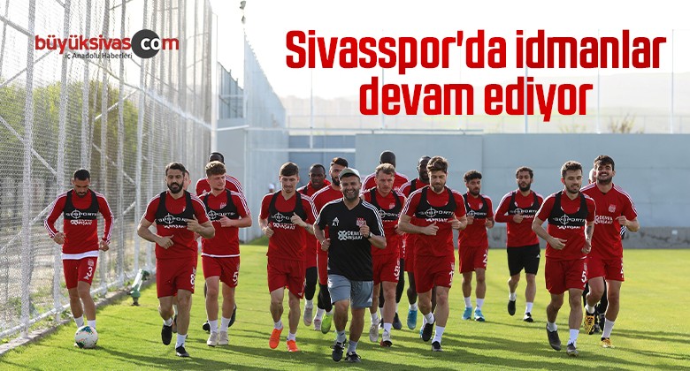 Sivasspor’da idmanlar devam ediyor