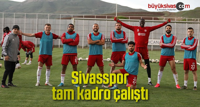 Sivasspor tam kadro çalıştı