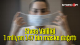 Sivas Valiliği, 1 Milyon 147 bin maske dağıttı