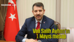 Sivas Valisi Salih Ayhan’ın 1 Mayıs mesajı