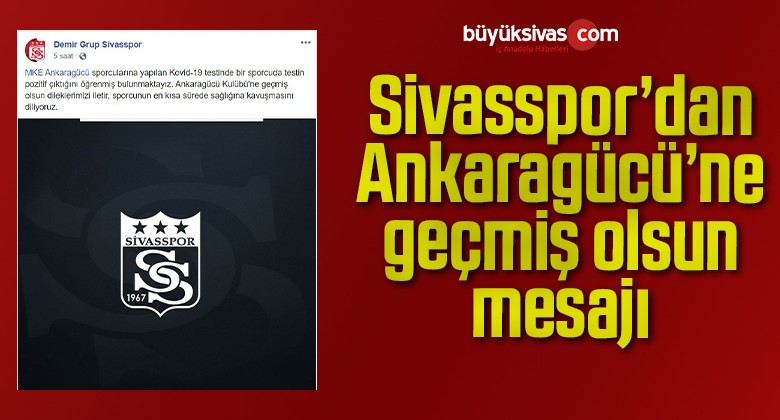 Sivasspor’dan Ankaragücü’ne geçmiş olsun mesajı