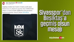 Sivasspor’dan Beşiktaş’a geçmiş olsun mesajı