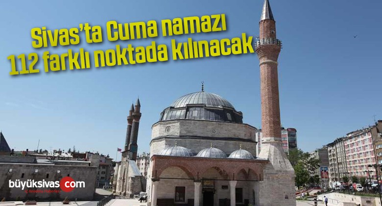 Sivas’ta Cuma namazı 112 farklı noktada kılınacak