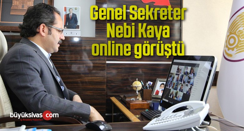 Genel Sekreter Mehmet Nebi Kaya, online görüştü