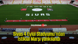 Sivas 4 Eylül Stadyumu’ndan İstiklal Marşı yankılandı