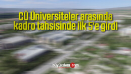 CÜ Üniversiteler arasında kadro tahsisinde ilk 5’e girdi