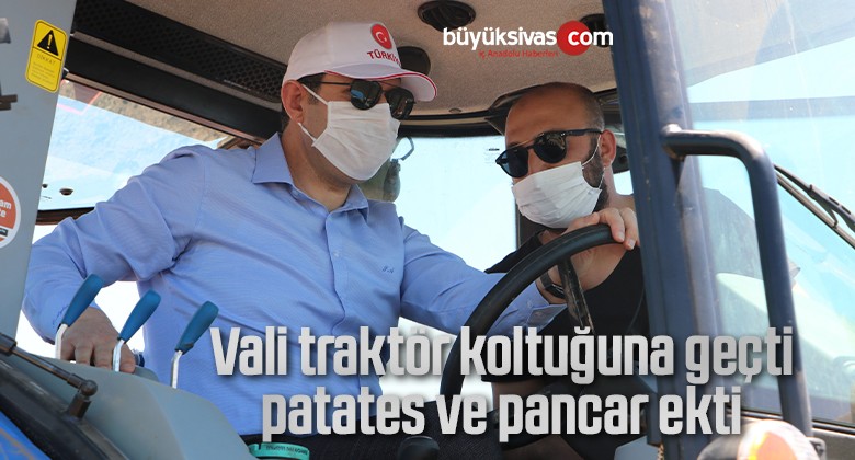 Vali traktör koltuğuna geçti, patates ve pancar ekti