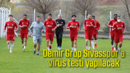 Sivasspor’a virüs testi yapılacak