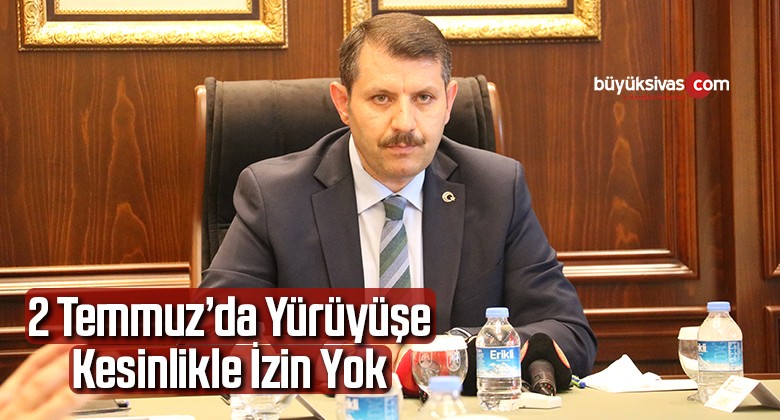 2 Temmuz’da yürüyüşe izin verilmeyecek