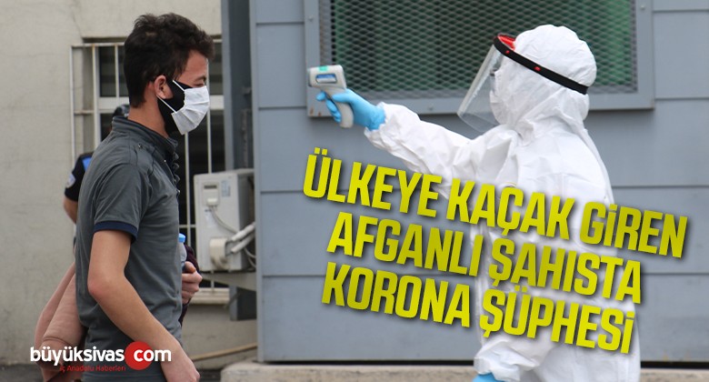 Ülkeye kaçak yollarla giren Afgan uyruklu şahıs korkuttu