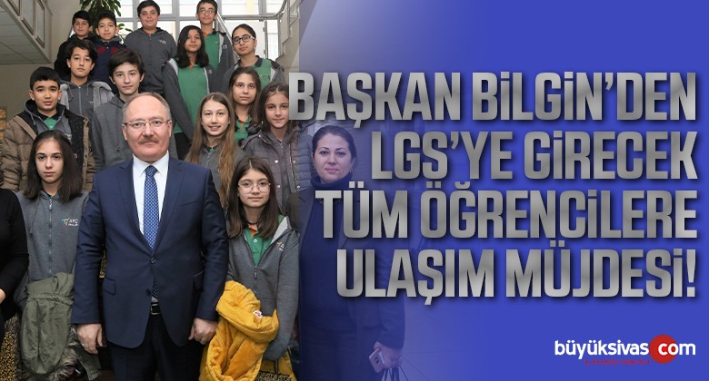 Sınava girecek öğrencilere Başkan Bilgin’den müjde!