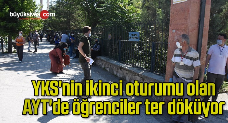 YKS’nin ikinci oturumu olan AYT’de öğrenciler ter döküyor